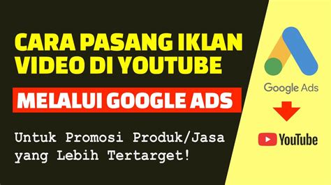 Cara Pasang Iklan Video Di Google Ads Biar Iklannya Tampil Di Youtube Youtube