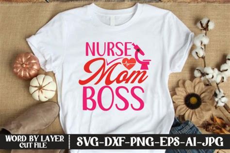 4 Nurse Mom Boss Svg Cut File Designs And Graphics