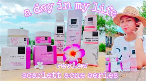 A Day In My Life Review Skincare Scarlett Youtube