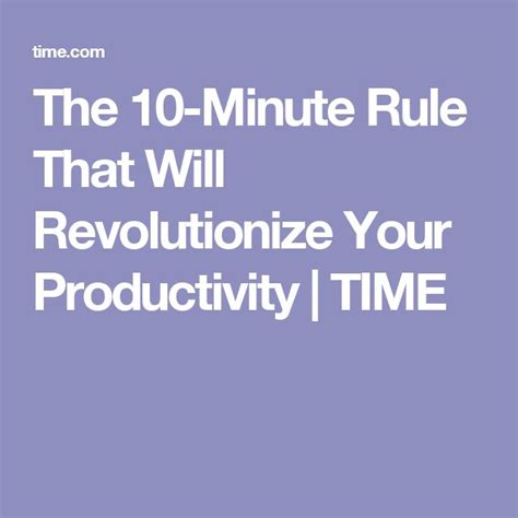 The 10 Minute Rule That Will Revolutionize Your Productivity