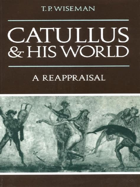T P Wiseman Catullus And His World A Reappraisal Pdf Pdf Anal Sex Sexual Intercourse