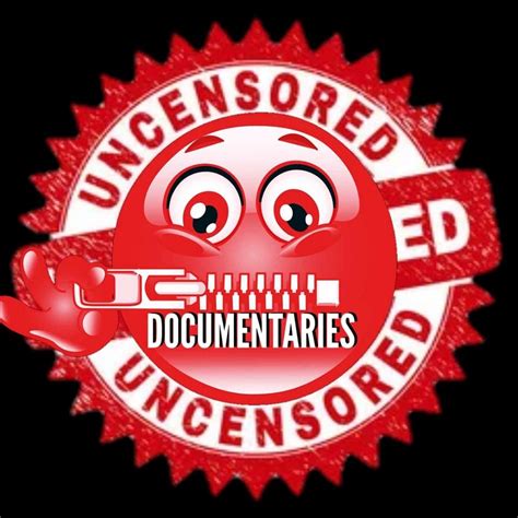 Uncensored Documentaries