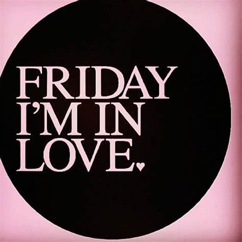 Friday Im In Love Tekst - Friday I'm In Love Pictures, Photos, and Images for Facebook, Tumblr