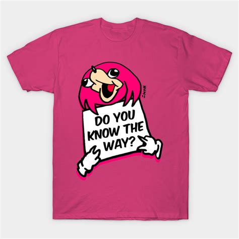 Do You Know The Way Knuckles Meme Do You Know The Way Meme T Shirt