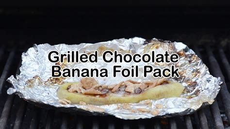 Grilled Chocolate Banana Foil Pack Youtube
