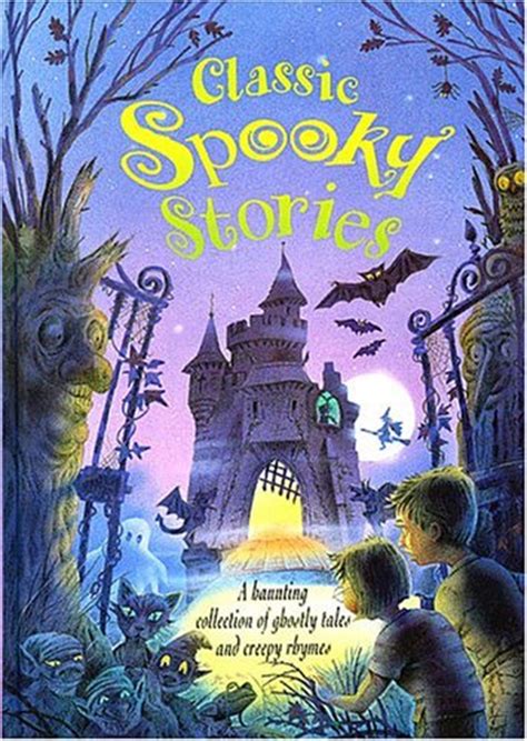 Classic Spooky Stories A Haunting Collection Of Ghostly Tales And