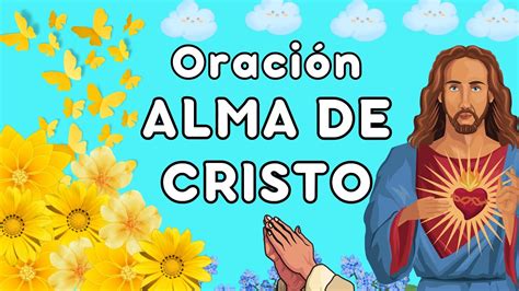 OraciÓn Alma De Cristo Youtube