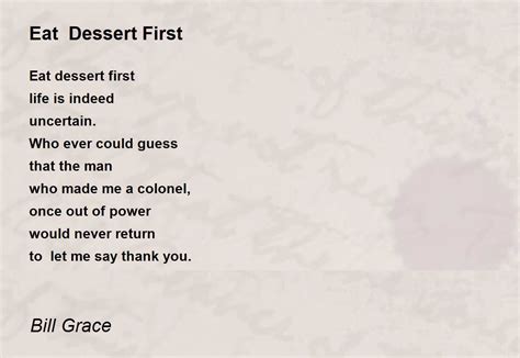Eat Dessert First Eat Dessert First Poem By Bill Grace