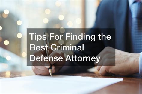 tips for finding the best criminal defense attorney legal