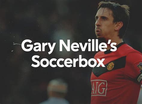 Gary Nevilles Soccerbox Tv Show Air Dates And Track Episodes Next Episode