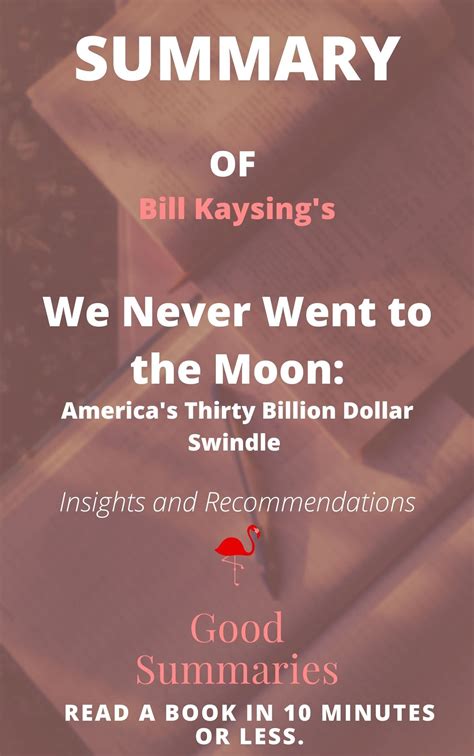 Summary Of Bill Kaysings Book We Never Went To The Moon By Good