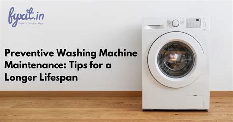 Preventive Washing Machine Maintenance Tips For A Longer Lifespan