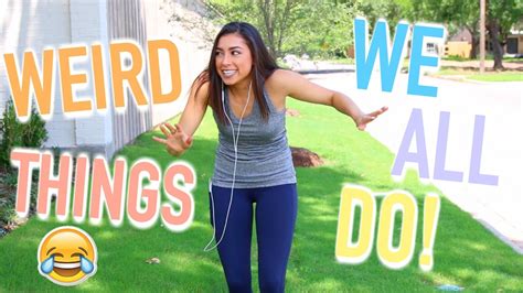 Weird Things We All Do Jeanine Amapola Youtube