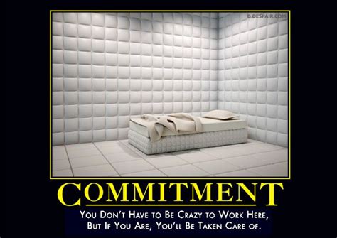Commitment Demotivational Posters Funny Motivational Quotes Work Humor