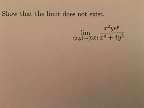 solved show that the limit does not exist lim x y
