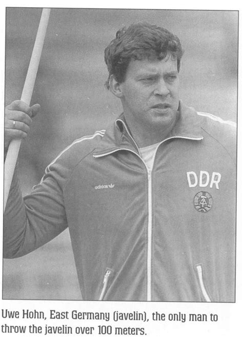 Uwe is the only athlete in history to have thrown a javelin over 100m. wrholders