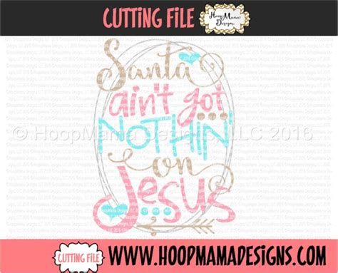 santa aint got nothin on jesus svg dxf eps and png files etsy