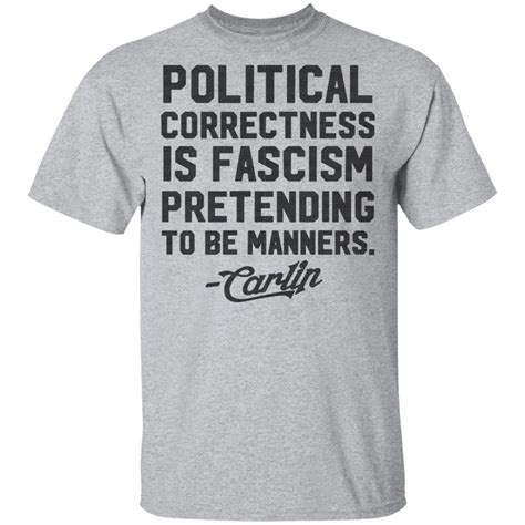 When the rich are job creators; George Carlin Political Correctness Is Fascism Pretending To Be Manners T-Shirts, Hoodies, Long ...