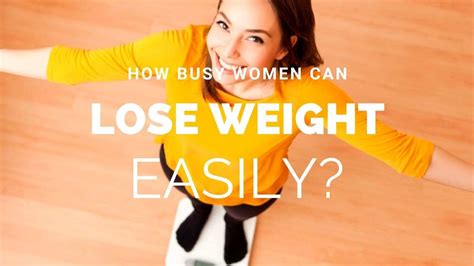 how busy women can lose weight easily youtube