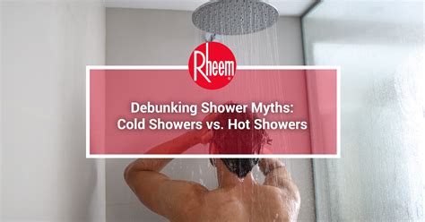 Debunking Shower Myths Cold Showers Vs Hot Showers Rheem Asia Rheem Manufacturing Company
