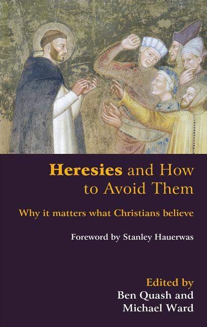 Heresies And How To Avoid Them Why It Matters What Christians Believe Cedarville University