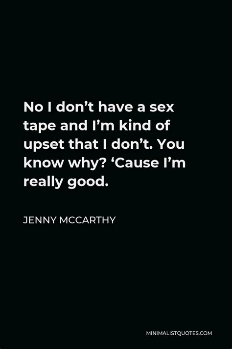 Jenny Mccarthy Quote No I Dont Have A Sex Tape And Im Kind Of Upset That I Dont You Know