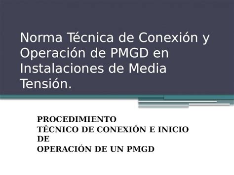 PPTX Norma Técnica de Conexión y Operación de PMGD DOKUMEN TIPS