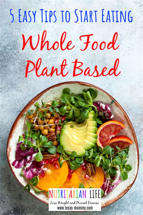 5 Easy Tips To Start Eating Whole Food Plant Based Whole Food Recipes