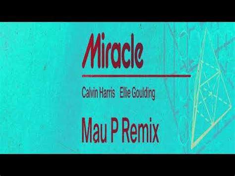 Calvin Harris Ellie Goulding Miracle Mau P Remix Extended Youtube
