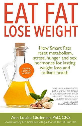 Eat Fat Lose Weight How Smart Fats Reset Metabolism Stress Hunger
