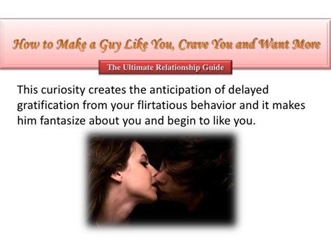 how to make a guy like you crave you and want more
