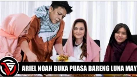 CEK FAKTA WOW Ariel Noah Buka Puasa Bareng Dengan Luna Maya Beserta Putrinya Alleia Anata