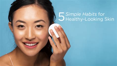 5 Simple Habits For Healthy Looking Skin