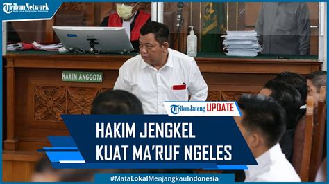 Hakim Jengkel Kuat Maruf Ngeles Tak Lihat Ferdy Sambo Tembak Brigadir