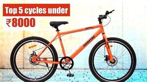 Top 5 Cycles Under 5000 To 8000 In India Best Cycles Under 8000