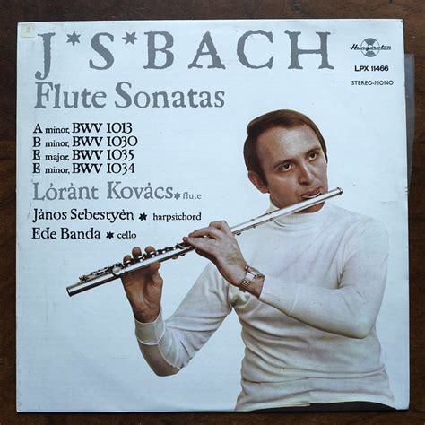 Bach Flute Sonatas Bwv 1013 Bwv 1030 Bwv 1034 1035 Lorant Kovacs