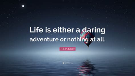 Helen Keller Quote Life Is Either A Daring Adventure Or Nothing At