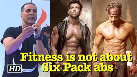 Fitness Is Not About Six Pack Abs Akshay Kumar Six Pack Abs Abs