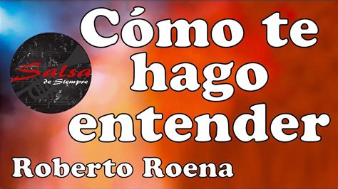 Cómo Te Hago Entender Roberto Roena Con Letra Video Lyric Youtube