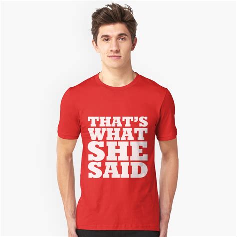 Thats What She Said T Shirt By Connor95 Redbubble