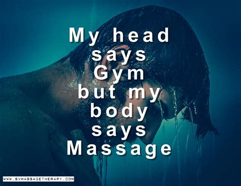 Wednesdaywisdom My Head Says Gym But My Body Says Massage Massage