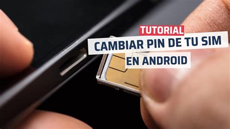 Cómo Cambiar El Pin De La Tarjeta Sim En Android Youtube