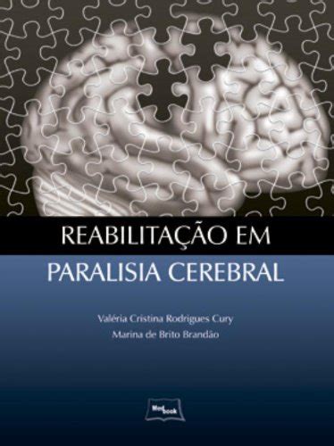 Reabilitação Em Paralisia Cerebral Pdf Valéria Cristina Rodrigues Cury