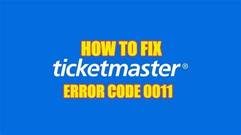 Ticketmaster How To Fix Error Code 0011 2023