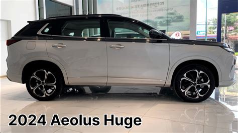 Aeolus Huge Hybrid 2024 Exterior And Interior Details Dongfeng