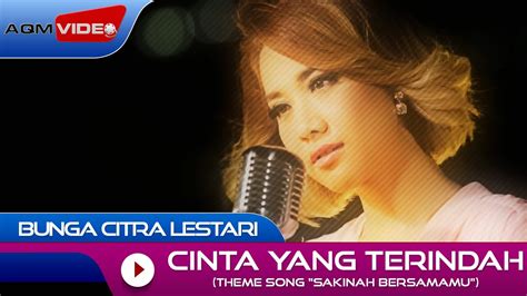 Bunga Citra Lestari Cinta Yang Terindah Theme Song Sinetron Sakinah Bersamamu Official