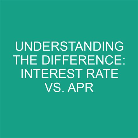 understanding the difference interest rate vs apr differencess