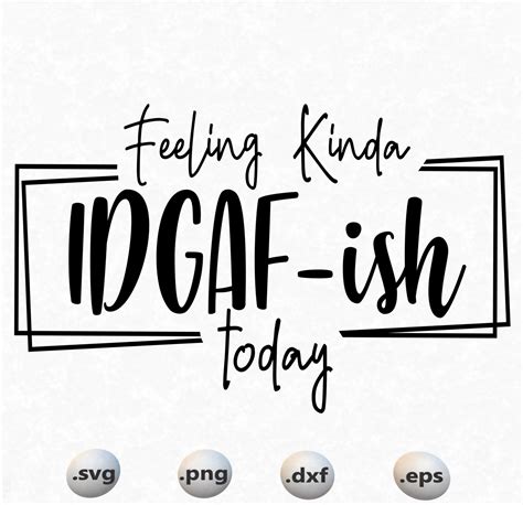 Feeling Kinda Idgaf Ish Today Svgidgaf Ish Svg Idgaf Ish Svg Etsy In