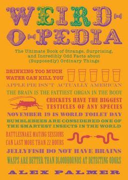 Libro Weird O Pedia The Ultimate Book Of Surprising Strange And Incredibly Bizarre Facts