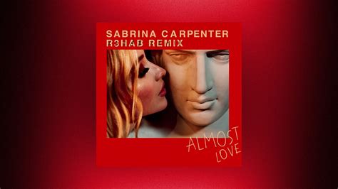 Sabrina Carpenter Almost Love R3hab Remix Youtube
